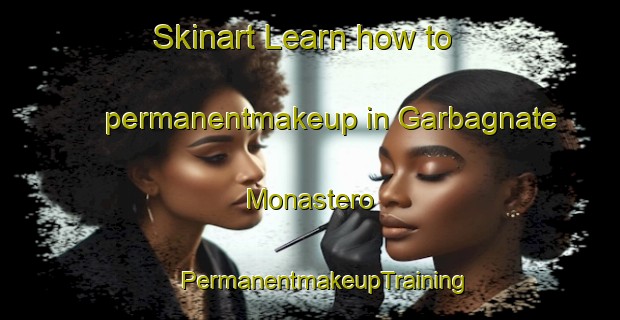 Skinart Learn how to permanentmakeup in Garbagnate Monastero | #PermanentmakeupTraining #PermanentmakeupClasses #SkinartTraining-Italy