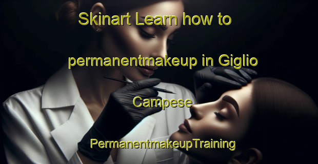 Skinart Learn how to permanentmakeup in Giglio Campese | PermanentmakeupTraining | PermanentmakeupClasses | SkinartTraining-Italy