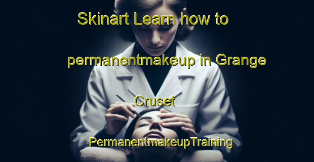 Skinart Learn how to permanentmakeup in Grange Cruset | PermanentmakeupTraining | PermanentmakeupClasses | SkinartTraining-Italy