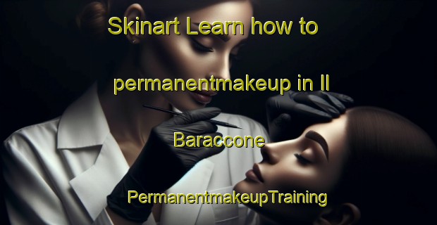 Skinart Learn how to permanentmakeup in Il Baraccone | #PermanentmakeupTraining #PermanentmakeupClasses #SkinartTraining-Italy