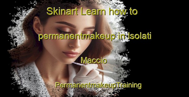 Skinart Learn how to permanentmakeup in Isolati Maccio | #PermanentmakeupTraining #PermanentmakeupClasses #SkinartTraining-Italy