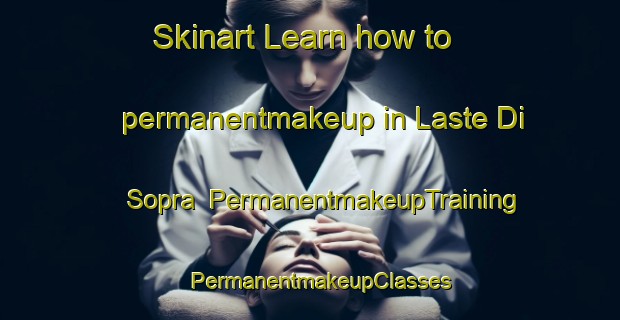 Skinart Learn how to permanentmakeup in Laste Di Sopra | PermanentmakeupTraining | PermanentmakeupClasses | SkinartTraining-Italy