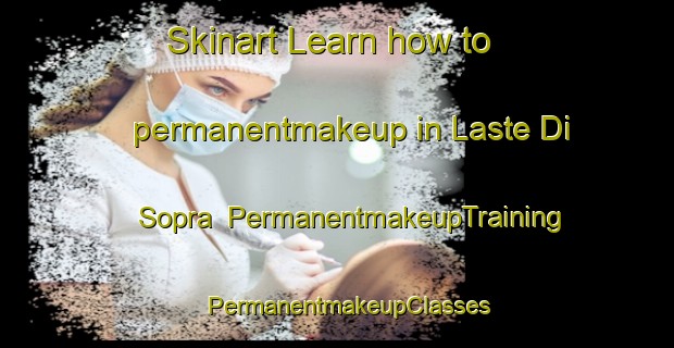 Skinart Learn how to permanentmakeup in Laste Di Sopra | PermanentmakeupTraining | PermanentmakeupClasses | SkinartTraining-Italy