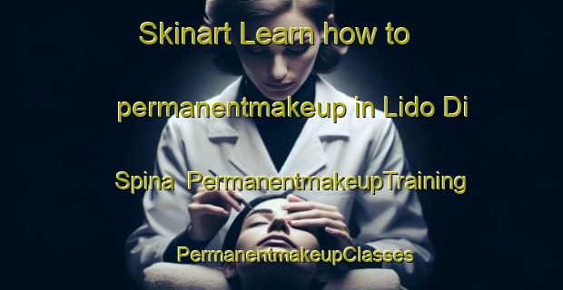 Skinart Learn how to permanentmakeup in Lido Di Spina | #PermanentmakeupTraining #PermanentmakeupClasses #SkinartTraining-Italy