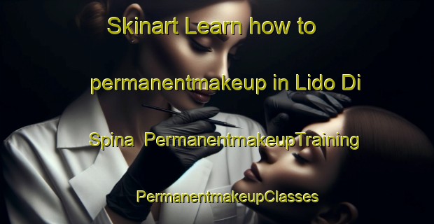 Skinart Learn how to permanentmakeup in Lido Di Spina | #PermanentmakeupTraining #PermanentmakeupClasses #SkinartTraining-Italy