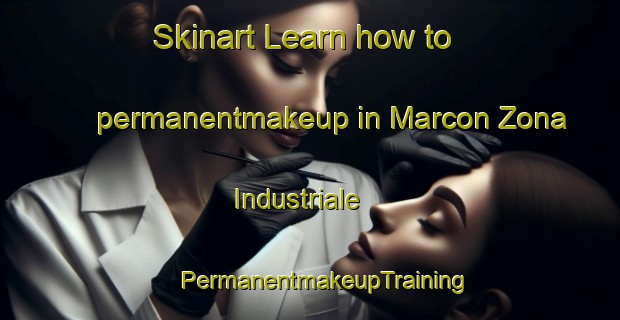 Skinart Learn how to permanentmakeup in Marcon Zona Industriale | #PermanentmakeupTraining #PermanentmakeupClasses #SkinartTraining-Italy