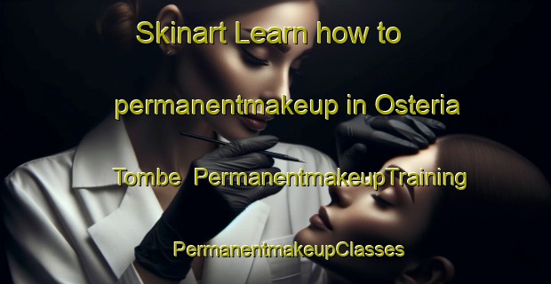 Skinart Learn how to permanentmakeup in Osteria Tombe | #PermanentmakeupTraining #PermanentmakeupClasses #SkinartTraining-Italy