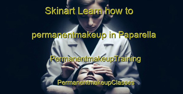 Skinart Learn how to permanentmakeup in Paparella | #PermanentmakeupTraining #PermanentmakeupClasses #SkinartTraining-Italy