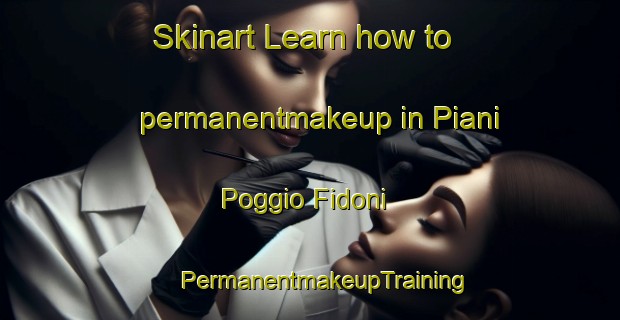 Skinart Learn how to permanentmakeup in Piani Poggio Fidoni | #PermanentmakeupTraining #PermanentmakeupClasses #SkinartTraining-Italy