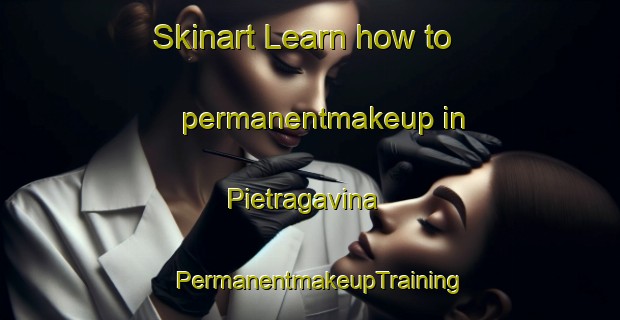 Skinart Learn how to permanentmakeup in Pietragavina | PermanentmakeupTraining | PermanentmakeupClasses | SkinartTraining-Italy