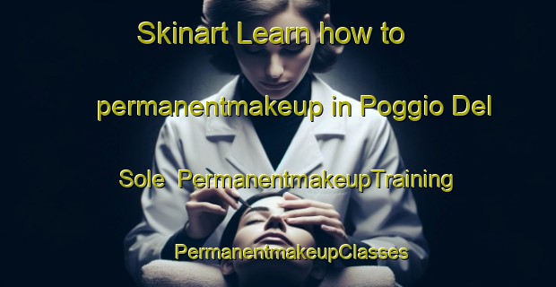 Skinart Learn how to permanentmakeup in Poggio Del Sole | #PermanentmakeupTraining #PermanentmakeupClasses #SkinartTraining-Italy