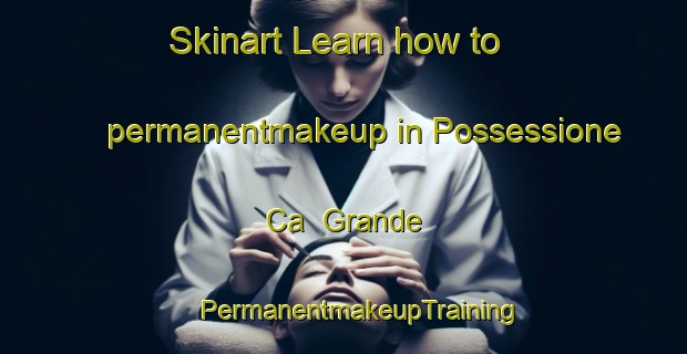 Skinart Learn how to permanentmakeup in Possessione Ca  Grande | #PermanentmakeupTraining #PermanentmakeupClasses #SkinartTraining-Italy