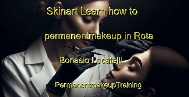 Skinart Learn how to permanentmakeup in Rota Bonasio Locatelli | #PermanentmakeupTraining #PermanentmakeupClasses #SkinartTraining-Italy