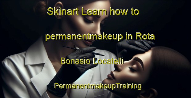 Skinart Learn how to permanentmakeup in Rota Bonasio Locatelli | PermanentmakeupTraining | PermanentmakeupClasses | SkinartTraining-Italy