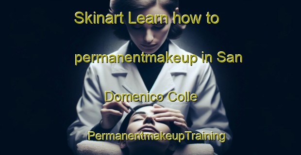 Skinart Learn how to permanentmakeup in San Domenico Colle | #PermanentmakeupTraining #PermanentmakeupClasses #SkinartTraining-Italy