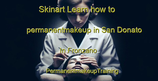 Skinart Learn how to permanentmakeup in San Donato In Fronzano | #PermanentmakeupTraining #PermanentmakeupClasses #SkinartTraining-Italy