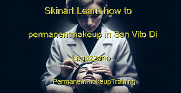 Skinart Learn how to permanentmakeup in San Vito Di Leguzzano | #PermanentmakeupTraining #PermanentmakeupClasses #SkinartTraining-Italy