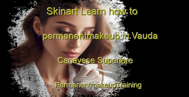 Skinart Learn how to permanentmakeup in Vauda Canavese Superiore | #PermanentmakeupTraining #PermanentmakeupClasses #SkinartTraining-Italy