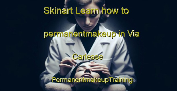 Skinart Learn how to permanentmakeup in Via Carlesse | #PermanentmakeupTraining #PermanentmakeupClasses #SkinartTraining-Italy