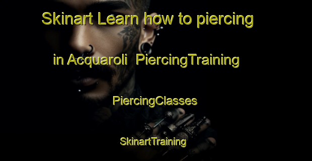 Skinart Learn how to piercing in Acquaroli | #PiercingTraining #PiercingClasses #SkinartTraining-Italy