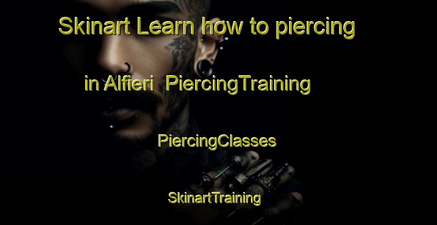 Skinart Learn how to piercing in Alfieri | #PiercingTraining #PiercingClasses #SkinartTraining-Italy