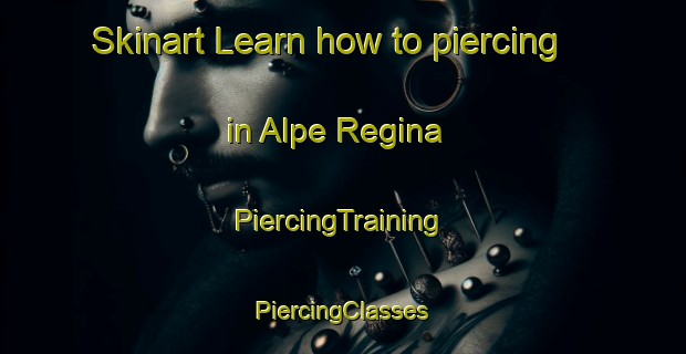 Skinart Learn how to piercing in Alpe Regina | #PiercingTraining #PiercingClasses #SkinartTraining-Italy