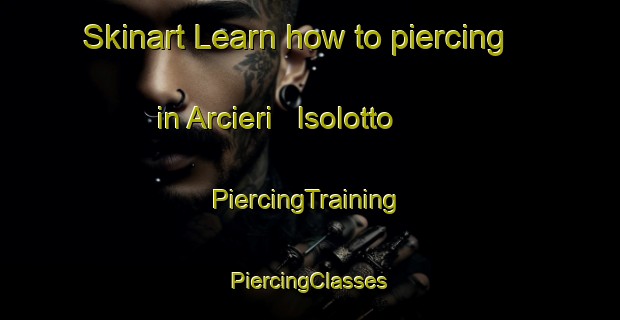 Skinart Learn how to piercing in Arcieri   Isolotto | #PiercingTraining #PiercingClasses #SkinartTraining-Italy