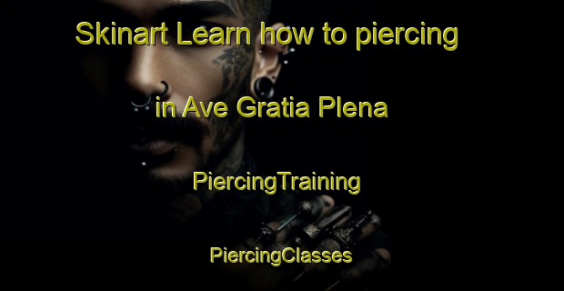 Skinart Learn how to piercing in Ave Gratia Plena | #PiercingTraining #PiercingClasses #SkinartTraining-Italy