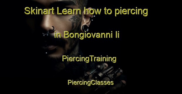 Skinart Learn how to piercing in Bongiovanni Ii | #PiercingTraining #PiercingClasses #SkinartTraining-Italy