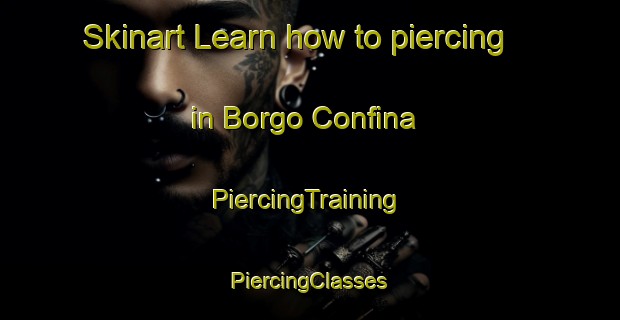 Skinart Learn how to piercing in Borgo Confina | #PiercingTraining #PiercingClasses #SkinartTraining-Italy