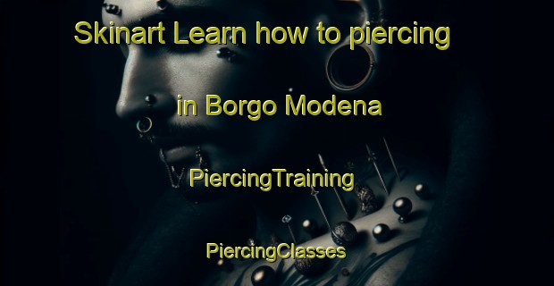 Skinart Learn how to piercing in Borgo Modena | #PiercingTraining #PiercingClasses #SkinartTraining-Italy