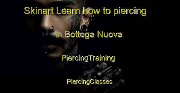 Skinart Learn how to piercing in Bottega Nuova | #PiercingTraining #PiercingClasses #SkinartTraining-Italy