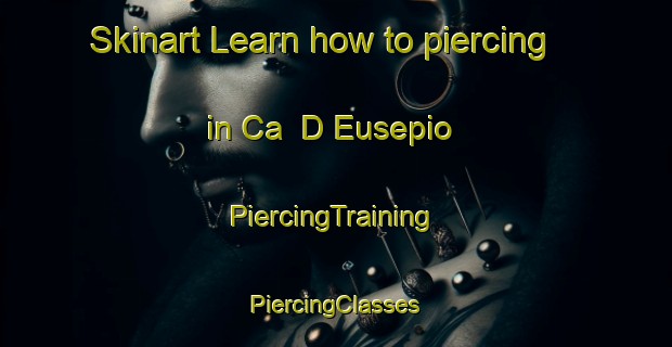 Skinart Learn how to piercing in Ca  D Eusepio | #PiercingTraining #PiercingClasses #SkinartTraining-Italy