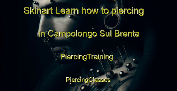 Skinart Learn how to piercing in Campolongo Sul Brenta | #PiercingTraining #PiercingClasses #SkinartTraining-Italy