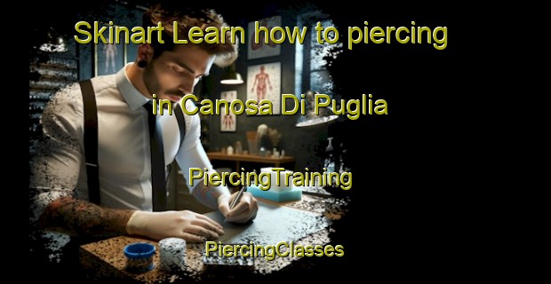 Skinart Learn how to piercing in Canosa Di Puglia | #PiercingTraining #PiercingClasses #SkinartTraining-Italy