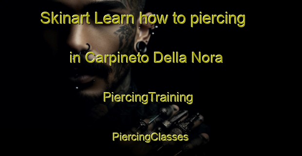 Skinart Learn how to piercing in Carpineto Della Nora | #PiercingTraining #PiercingClasses #SkinartTraining-Italy