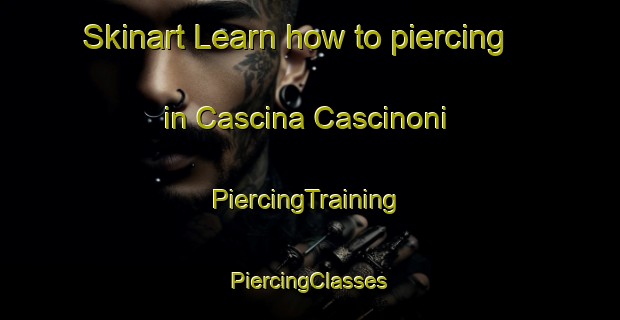 Skinart Learn how to piercing in Cascina Cascinoni | #PiercingTraining #PiercingClasses #SkinartTraining-Italy