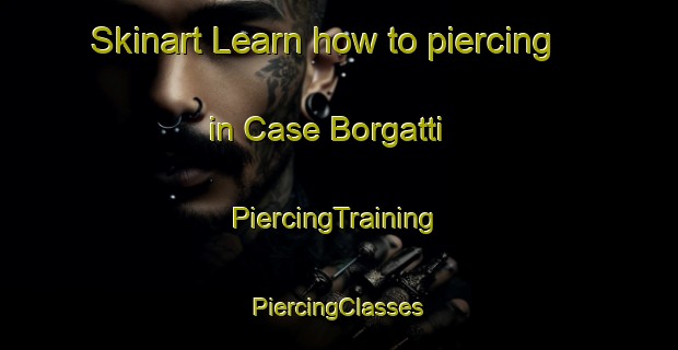 Skinart Learn how to piercing in Case Borgatti | #PiercingTraining #PiercingClasses #SkinartTraining-Italy