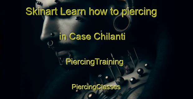 Skinart Learn how to piercing in Case Chilanti | #PiercingTraining #PiercingClasses #SkinartTraining-Italy