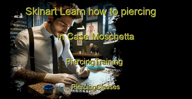 Skinart Learn how to piercing in Case Moschetta | #PiercingTraining #PiercingClasses #SkinartTraining-Italy