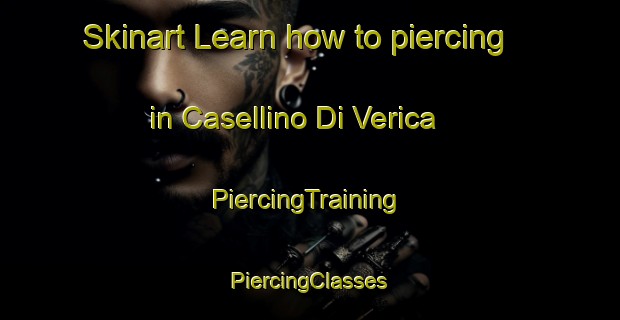 Skinart Learn how to piercing in Casellino Di Verica | #PiercingTraining #PiercingClasses #SkinartTraining-Italy