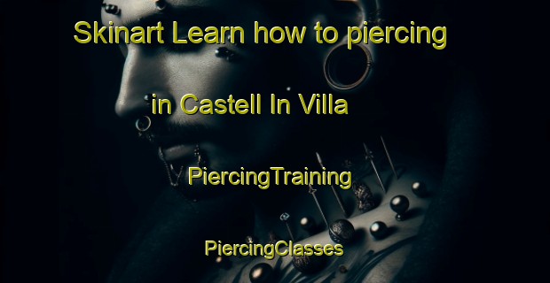 Skinart Learn how to piercing in Castell In Villa | #PiercingTraining #PiercingClasses #SkinartTraining-Italy