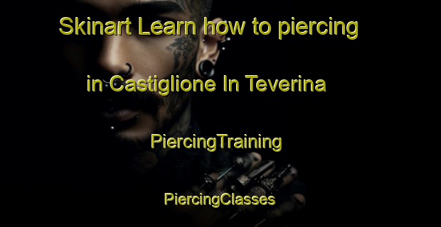 Skinart Learn how to piercing in Castiglione In Teverina | #PiercingTraining #PiercingClasses #SkinartTraining-Italy