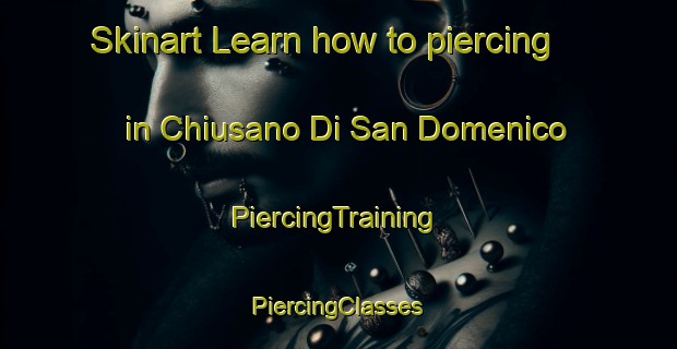 Skinart Learn how to piercing in Chiusano Di San Domenico | #PiercingTraining #PiercingClasses #SkinartTraining-Italy