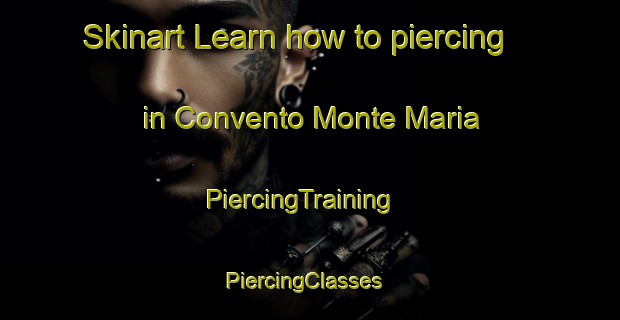 Skinart Learn how to piercing in Convento Monte Maria | PiercingTraining | PiercingClasses | SkinartTraining-Italy