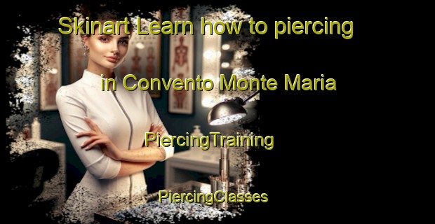 Skinart Learn how to piercing in Convento Monte Maria | PiercingTraining | PiercingClasses | SkinartTraining-Italy