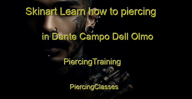 Skinart Learn how to piercing in Dante Campo Dell Olmo | PiercingTraining | PiercingClasses | SkinartTraining-Italy