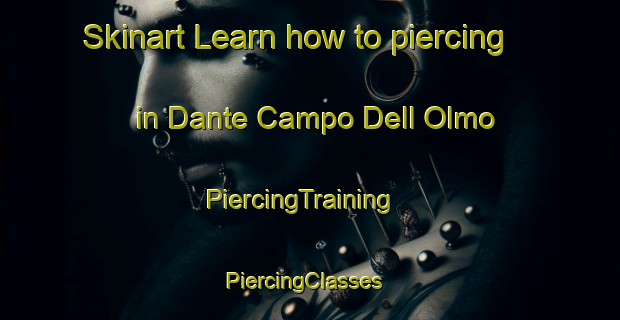 Skinart Learn how to piercing in Dante Campo Dell Olmo | PiercingTraining | PiercingClasses | SkinartTraining-Italy