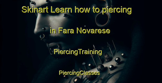 Skinart Learn how to piercing in Fara Novarese | PiercingTraining | PiercingClasses | SkinartTraining-Italy