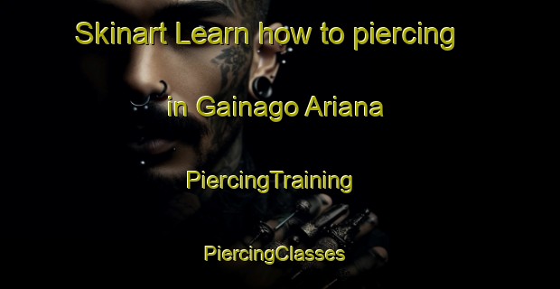 Skinart Learn how to piercing in Gainago Ariana | PiercingTraining | PiercingClasses | SkinartTraining-Italy